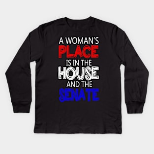 A Woman's Place Is in the House And Senate Feminist Kids Long Sleeve T-Shirt